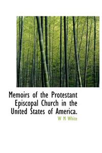 Memoirs of the Protestant Episcopal Church in the United States of America.