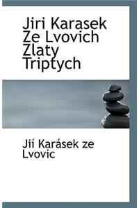 Jiri Karasek Ze Lvovich Zlaty Triptych