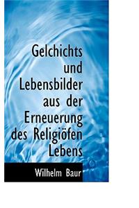 Gelchichts Und Lebensbilder Aus Der Erneuerung Des Religiofen Lebens