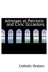 Adresses at Patriotic and Civic Occasions