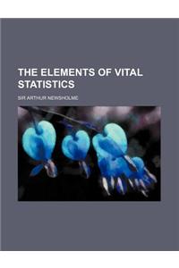 The Elements of Vital Statistics