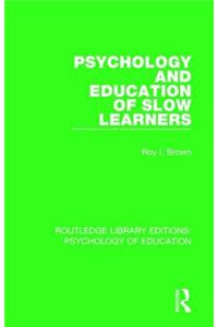 Psychology and Education of Slow Learners