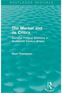Market and Its Critics (Routledge Revivals)