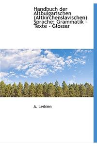 Handbuch Der Altbulgarischen (Altkirchenslavischen) Sprache