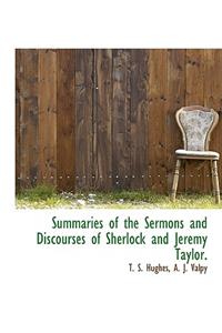 Summaries of the Sermons and Discourses of Sherlock and Jeremy Taylor.