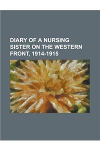 Diary of a Nursing Sister on the Western Front, 1914-1915