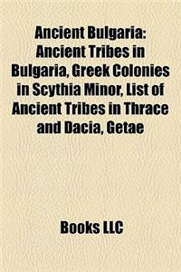 Ancient Bulgaria: Ancient Tribes in Bulgaria, Greek Colonies in Scythia Minor, List of Ancient Tribes in Thrace and Dacia, Getae