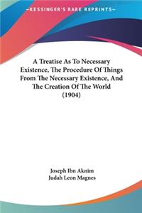 A Treatise as to Necessary Existence, the Procedure of Things from the Necessary Existence, and the Creation of the World (1904)