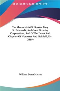 The Manuscripts of Lincoln, Bury St. Edmund's, and Great Grimsby Corporations, and of the Deans and Chapters of Worcester and Lichfield, Etc. (1895)