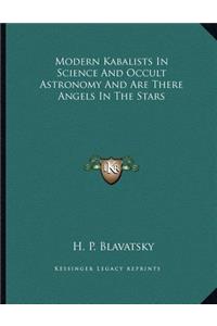 Modern Kabalists in Science and Occult Astronomy and Are There Angels in the Stars