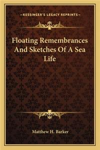 Floating Remembrances and Sketches of a Sea Life