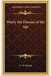 Worry the Disease of the Age
