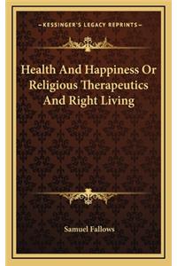 Health and Happiness or Religious Therapeutics and Right Living