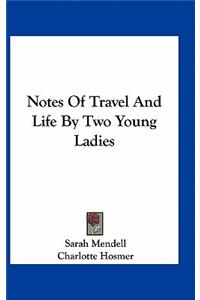 Notes of Travel and Life by Two Young Ladies