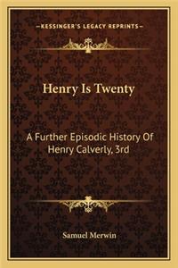 Henry Is Twenty