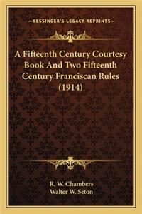 Fifteenth Century Courtesy Book and Two Fifteenth Century Franciscan Rules (1914)