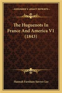 The Huguenots In France And America V1 (1843)