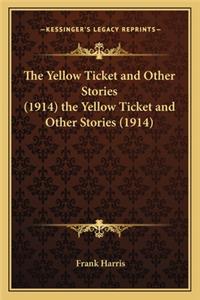 Yellow Ticket and Other Stories (1914) the Yellow Ticket and Other Stories (1914)