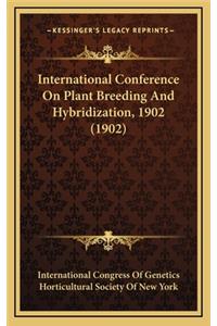 International Conference on Plant Breeding and Hybridization, 1902 (1902)