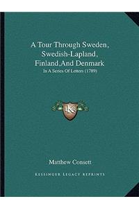 A Tour Through Sweden, Swedish-Lapland, Finland, And Denmark
