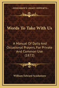 Words To Take With Us