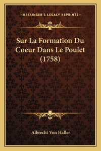 Sur La Formation Du Coeur Dans Le Poulet (1758)