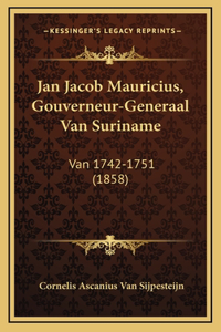 Jan Jacob Mauricius, Gouverneur-Generaal Van Suriname