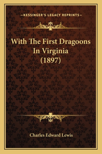 With The First Dragoons In Virginia (1897)