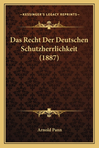 Das Recht Der Deutschen Schutzherrlichkeit (1887)