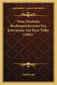Neue Deutsche Rechtssprichworter Fur Jedermann Aus Dem Volke (1902)