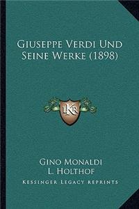 Giuseppe Verdi Und Seine Werke (1898)