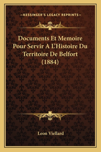 Documents Et Memoire Pour Servir A L'Histoire Du Territoire De Belfort (1884)