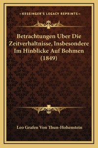 Betrachtungen Uber Die Zeitverhaltnisse, Insbesondere Im Hinblicke Auf Bohmen (1849)