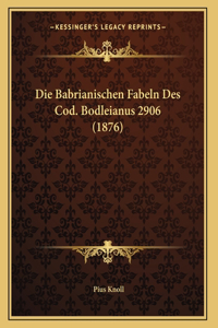 Die Babrianischen Fabeln Des Cod. Bodleianus 2906 (1876)