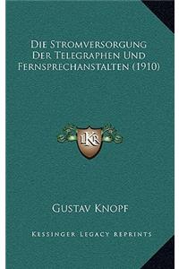 Die Stromversorgung Der Telegraphen Und Fernsprechanstalten (1910)