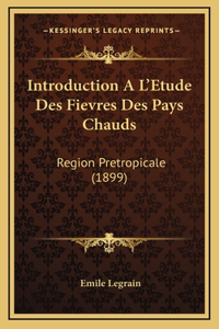 Introduction A L'Etude Des Fievres Des Pays Chauds