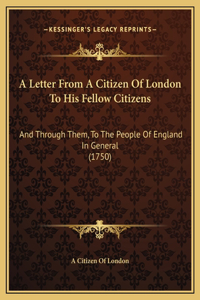 A Letter From A Citizen Of London To His Fellow Citizens
