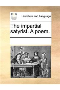 The impartial satyrist. A poem.