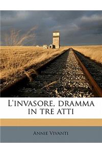 L'Invasore, Dramma in Tre Atti