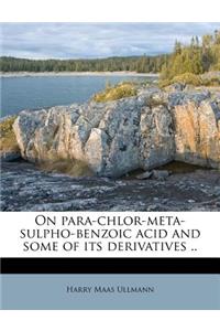 On Para-Chlor-Meta-Sulpho-Benzoic Acid and Some of Its Derivatives ..