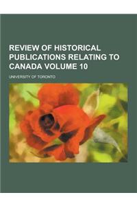 Review of Historical Publications Relating to Canada Volume 10
