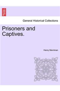 Prisoners and Captives.