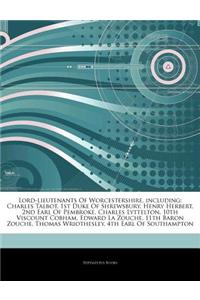 Articles on Lord-Lieutenants of Worcestershire, Including: Charles Talbot, 1st Duke of Shrewsbury, Henry Herbert, 2nd Earl of Pembroke, Charles Lyttel