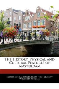 The History, Physical and Cultural Features of Amsterdam
