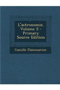 L'Astronomie, Volume 5