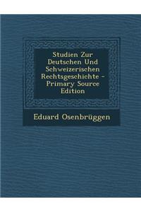 Studien Zur Deutschen Und Schweizerischen Rechtsgeschichte
