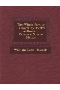 The Whole Family: A Novel by Twelve Authors