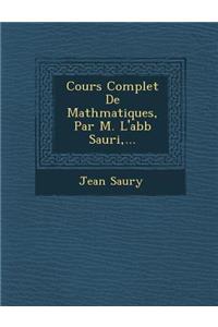 Cours Complet De Math�matiques, Par M. L'abb� Sauri, ...