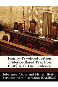 Family Psychoeducation Evidence-Based Practices (Ebp) Kit: The Evidence