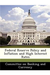 Federal Reserve Policy and Inflation and High Interest Rates